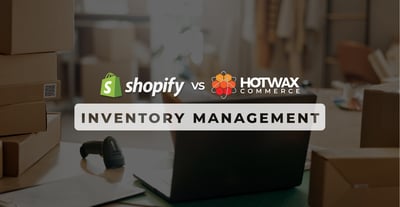 Shopify Inventory Management vs HotWax Inventory Management