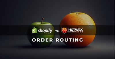 Shopify Order Routing vs HotWax Order Routing