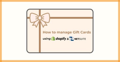 How to Manage Gift Cards Using Shopify and NetSuite?