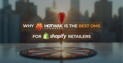 Why HotWax Commerce is the Best Order Management Software for Shopify Retailers?