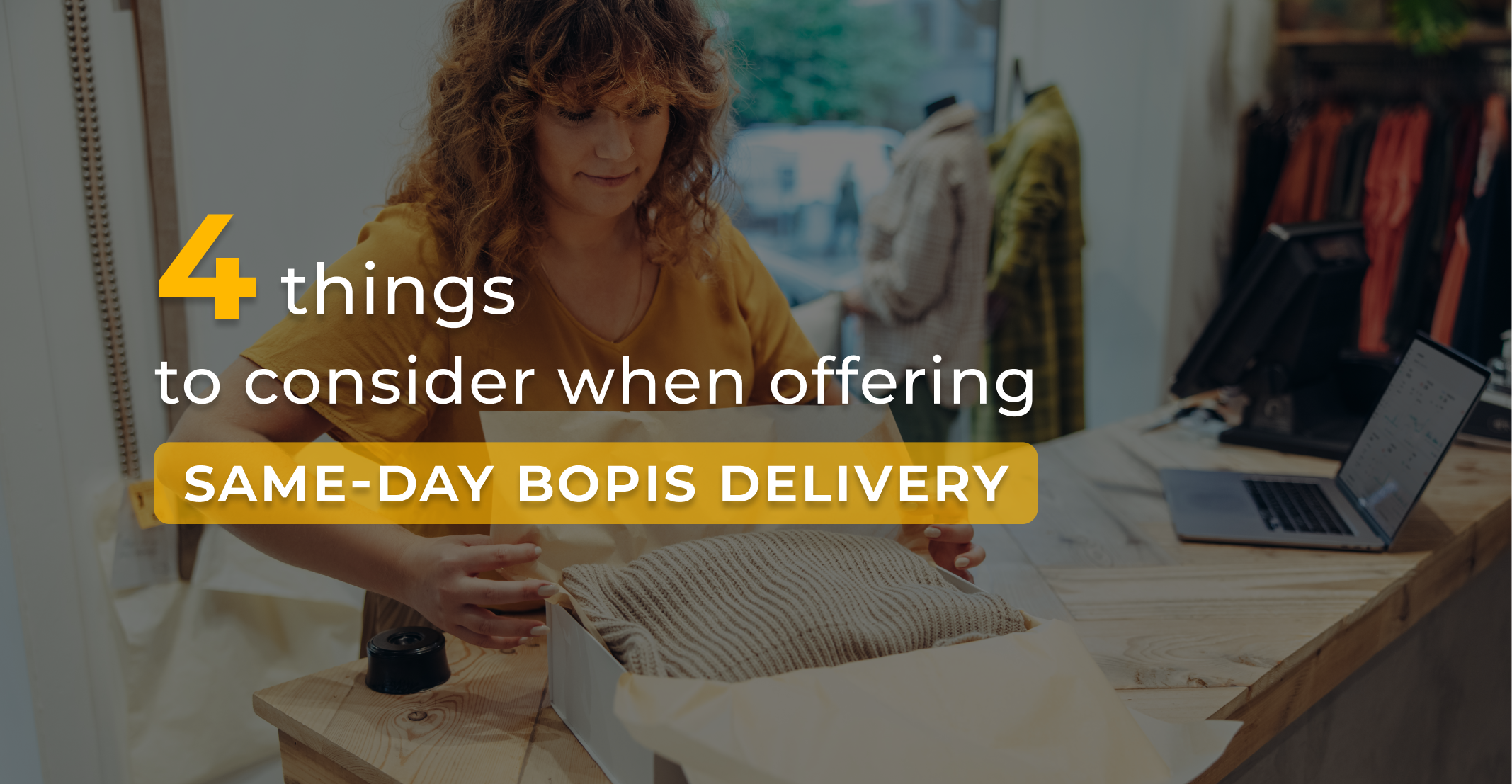 4 Things to consider when offering same-day BOPIS delivery