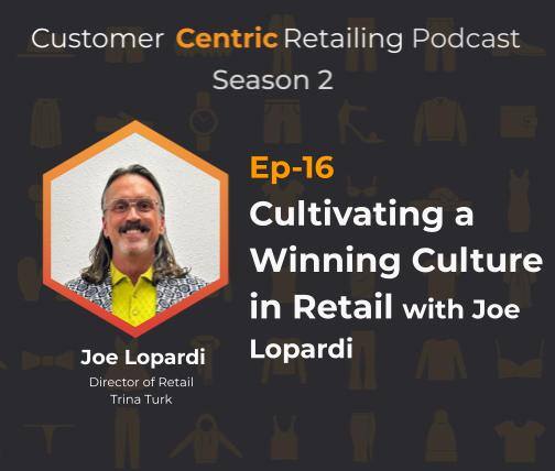 Cultivating a Winning Culture in Retail with Joe Lopardi